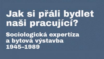 CfP: Mezinárodní konference „Jak si přáli bydlet naši pracující?“