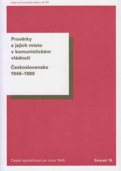 Prověrky a jejich místo v komunistickém vládnutí. Československo 1948–1989