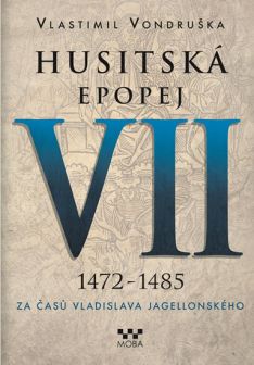 Husitská epopej VII 1472-1485 Za časů Vladislava Jagelonského 