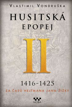 Husitská epopej II 1416-1425 Za časů hejtmana Jana Žižky