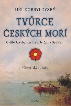 Tvůrce českých moří - Jakub Krčín z Jelčan a Sedlčan