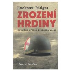 Hacksaw Ridge: Zrození hrdiny - Skutečný příběh Desmonda Dosse
