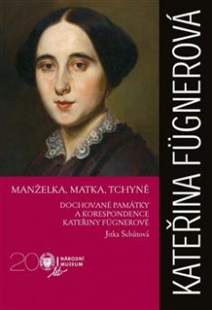 Kateřina Fügnerová - Manželka, matka, tchyně