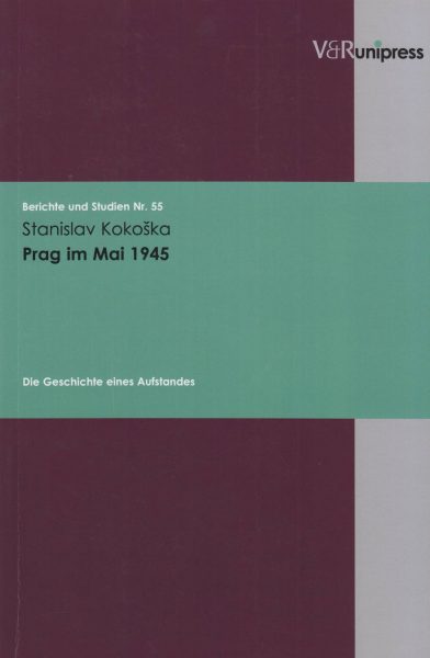 Prag im Mai 1945. Die Geschichte eines Aufstandes