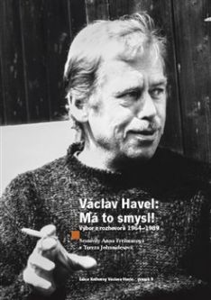 Václav Havel - Má to smysl. Výbor rozhovorů 1964 - 1989 2. vydání