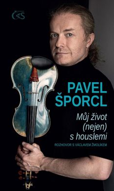 Pavel Šporcl Můj život (nejen) s houslemi
