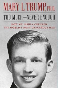 Too Much and Never Enough - How My Family Created the World's Most Dangerous Man