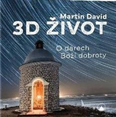 3D život. O darech Boží dobrot