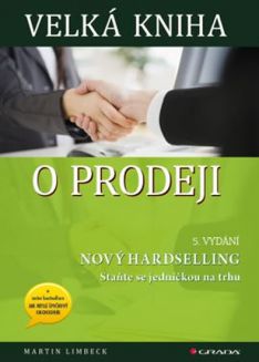 Velká kniha o prodeji Nový hardselling - staňte se jedničkou na trhu 5. vydání