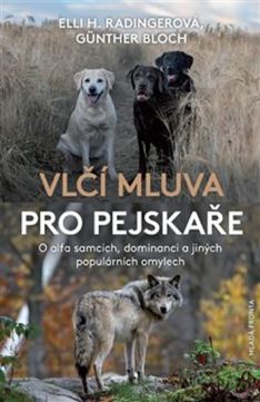 Vlčí mluva pro pejskaře - O alfa samcích, dominanci a jiných populárních omylech