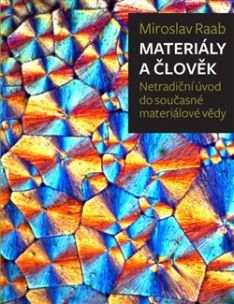 Materiály a člověk. Netradiční úvod do současné materiálové vědy