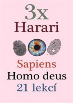 3x Harari. Sapiens, Homo deus, 21 lekcí