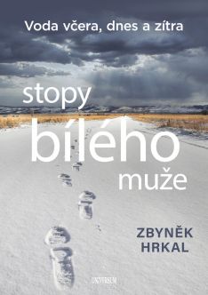 Stopy bílého muže. Voda včera, dnes a zítra