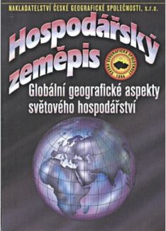 Hospodářský zeměpis Globální geografické aspekty světového hospodářství Učebnice pro OA a jiné SŠ 3.vyd.