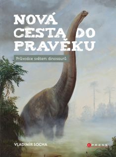 Nová cesta do pravěku Průvodce světem dinosaurů