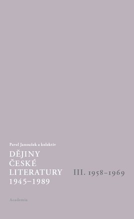 Pavel Janoušek (ed.): Dějiny české literatury 1945-1989 III. 1958-1969 