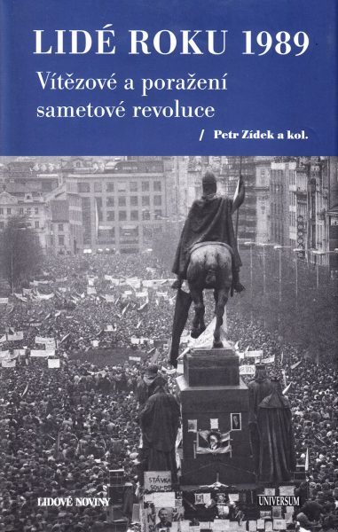 Lidé roku 1989 : vítězové a poražení sametové revoluce