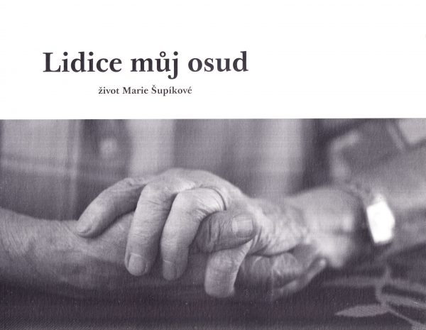 Lidice můj osud : život Marie Šupíkové