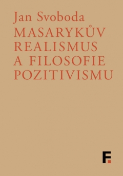 publikace Masarykův realismus a filosofie pozitivismu