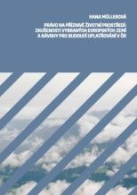 Právo na příznivé životní prostředí: Zkušenosti vybraných evropských zemí a návrhy pro budoucí uplatňování v ČR