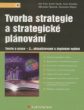 Tvorba strategie a strategické plánování: teorie a praxe