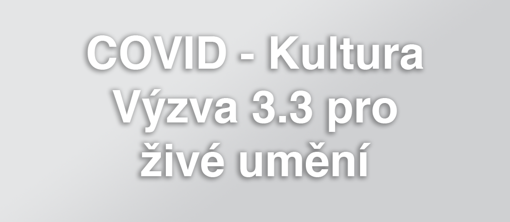 COVID - Kultura 3.3 živé umění