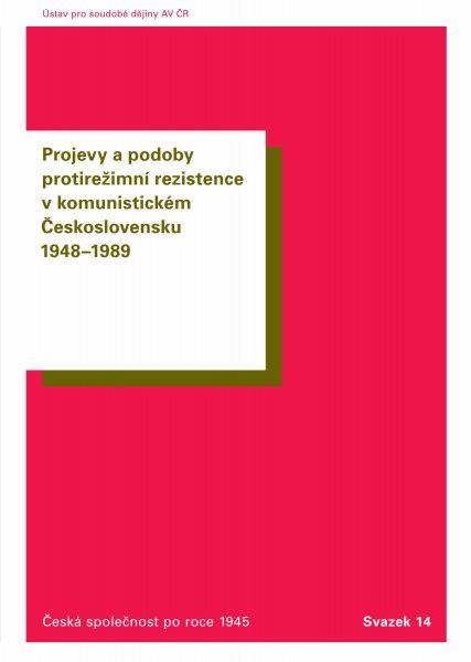 Projevy a podoby protirežimní rezistence v komunistickém Československu 1948–1989