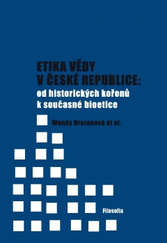 publikace Etika vědy v České republice: od historických kořenů k současné bioetice