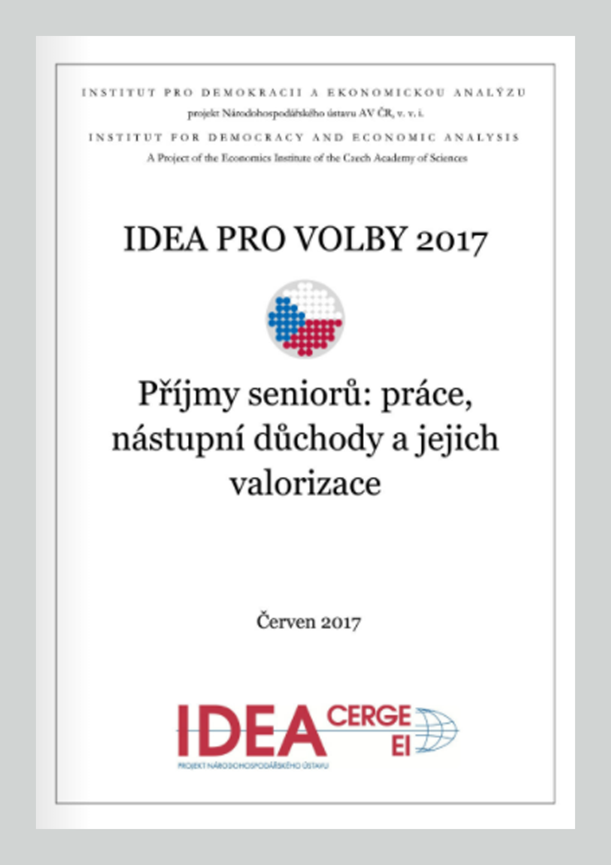 IDEA PRO VOLBY 2017. Příjmy seniorů: práce, nástupní důchody a jejich valorizace