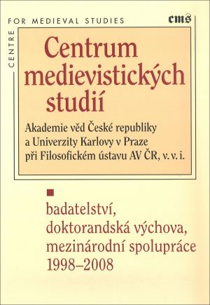 publikace Centrum medievistických studií - badateství, doktorandská výchova, mezinárodní spolupráce 1998-2008