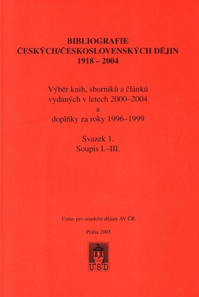 Bibliografie českých/československých dějin 1918–2004. Výběr knih, sborníků a článků vydaných v letech 2000–2004 a doplňky za roky 1996–1999