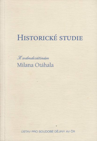 Historické studie. K sedmdesátinám Milana Otáhala