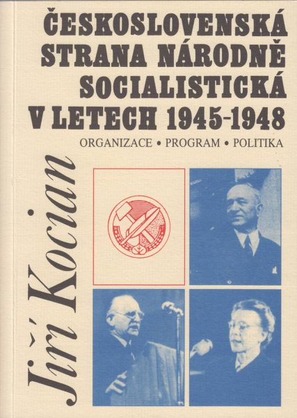 Československá strana národně socialistická v letech 1945–1948. Organizace, program, politika