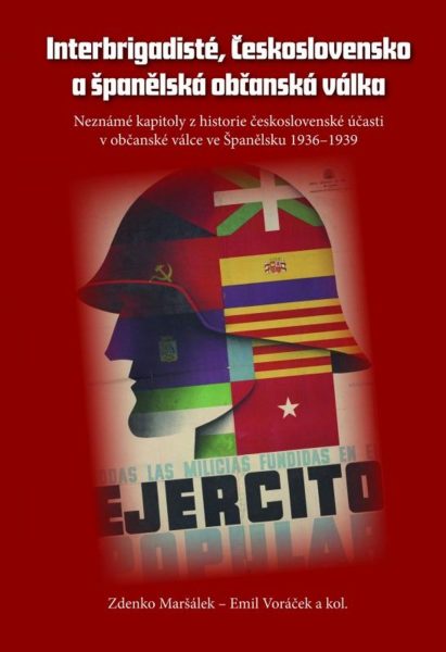 Interbrigadisté, Československo a španělská občanská válka. Neznámé kapitoly z historie československé účasti v občanské válce ve Španělsku 1936–1939