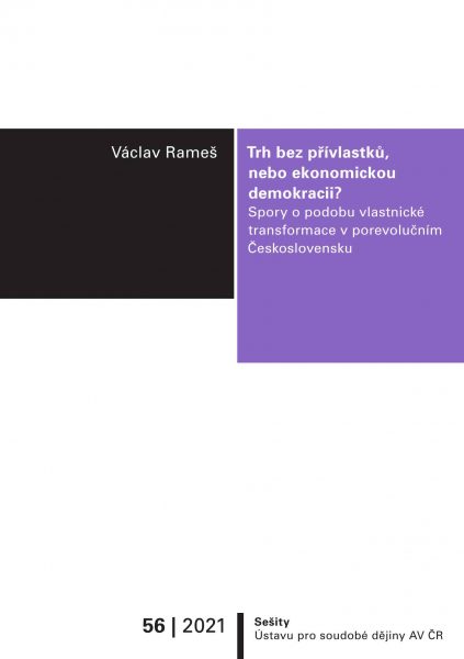 Trh bez přívlastků, nebo ekonomickou demokracii? Spory o podobu vlastnické transformace v porevolučním Československu