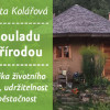 Marta Kolářová: V souladu s přírodou: politika životního stylu, udržitelnost a soběstačnost