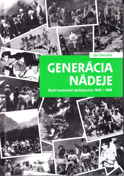 Generácia nádeje : malé kresťanské spoločenstvá 1969-1989