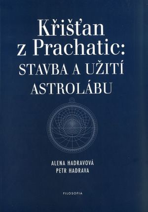 publikace Křišťan z Prachatic: Stavba a Užití astrolábu