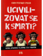 Ucivilizovat se k smrti?: Cena, kterou platíme za pokrok