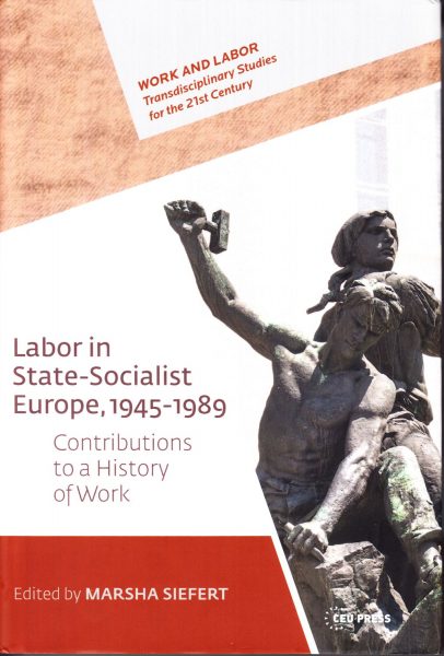 Labor in State-Socialist Europe, 1945-1989: contributions to a history of work
