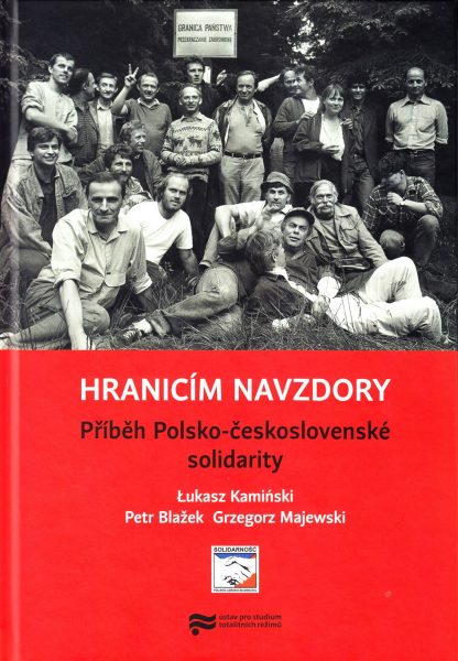 Hranicím navzdory : příběh Polsko-československé solidarity