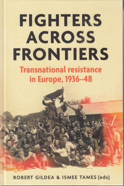 Fighters across frontiers : transnational resistance in Europe, 1936-48