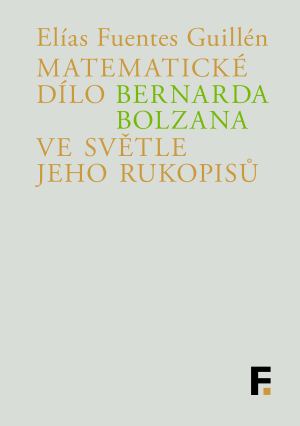 publikace Matematické dílo Bernarda Bolzana ve světle jeho rukopisů