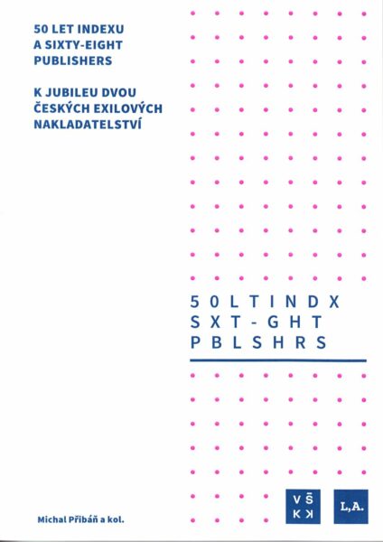 50 let Indexu a Sixty-Eight Publishers : k jubileu dvou českých exilových nakladatelství