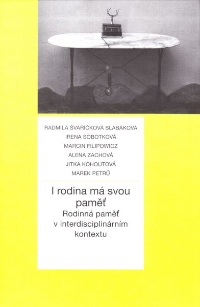 I rodina má svou paměť : rodinná paměť v interdisciplinárním kontextu