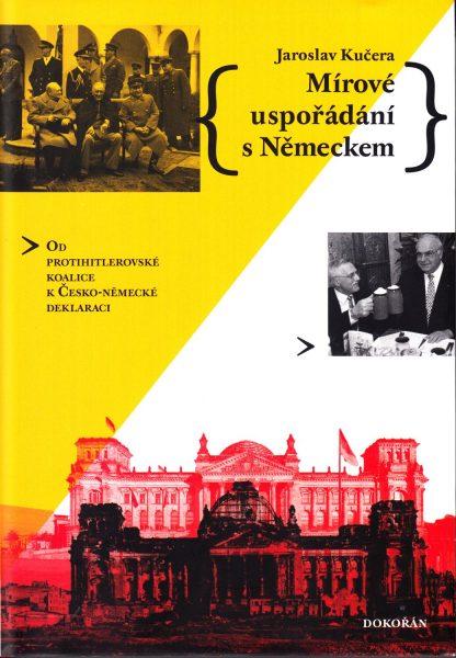 Mírové uspořádání s Německem : od protihitlerovské koalice k Česko-německé deklaraci