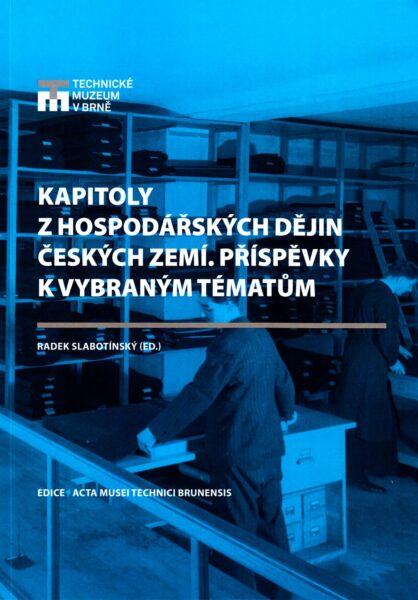 Kapitoly z hospodářských dějin českých zemí : příspěvky k vybraným tématům