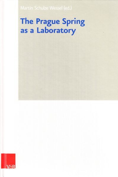 The Prague Spring as a laboratory : proceedings of the annual conference of Collegium Carolinum : Bad Wiessee, 26-29 October 2017