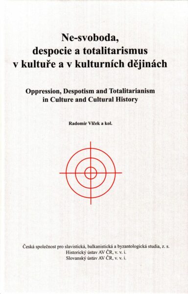 Ne-svoboda, despocie a totalitarismus v kultuře a kulturních dějinách
