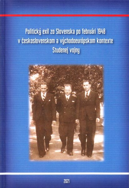 Politický exil zo Slovenska po februári 1948 v československom a východoeurópskom kontexte Studenej vojny 